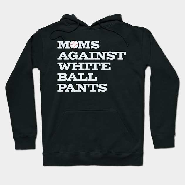 Funny Baseball Moms Against White Ball Pants Hoodie by Yesteeyear